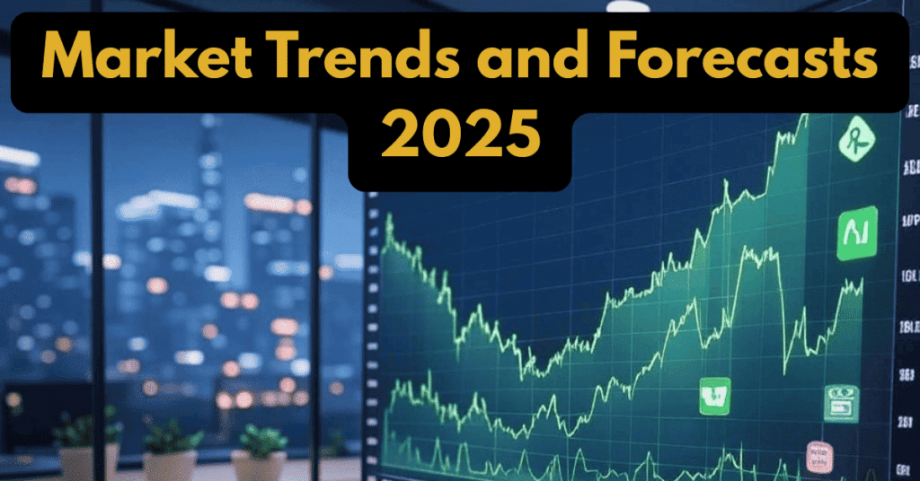 Market Trends and Forecasts 2025